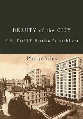 Vorderes Coverbild Beauty of the City: A.E. Doyle, Portland's Architect