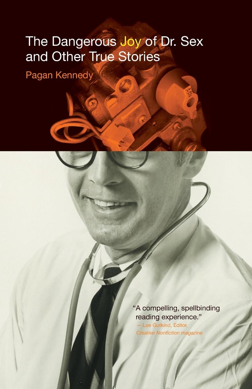 Vorderes Coverbild The Dangerous Joy of Dr. Sex and Other True Stories