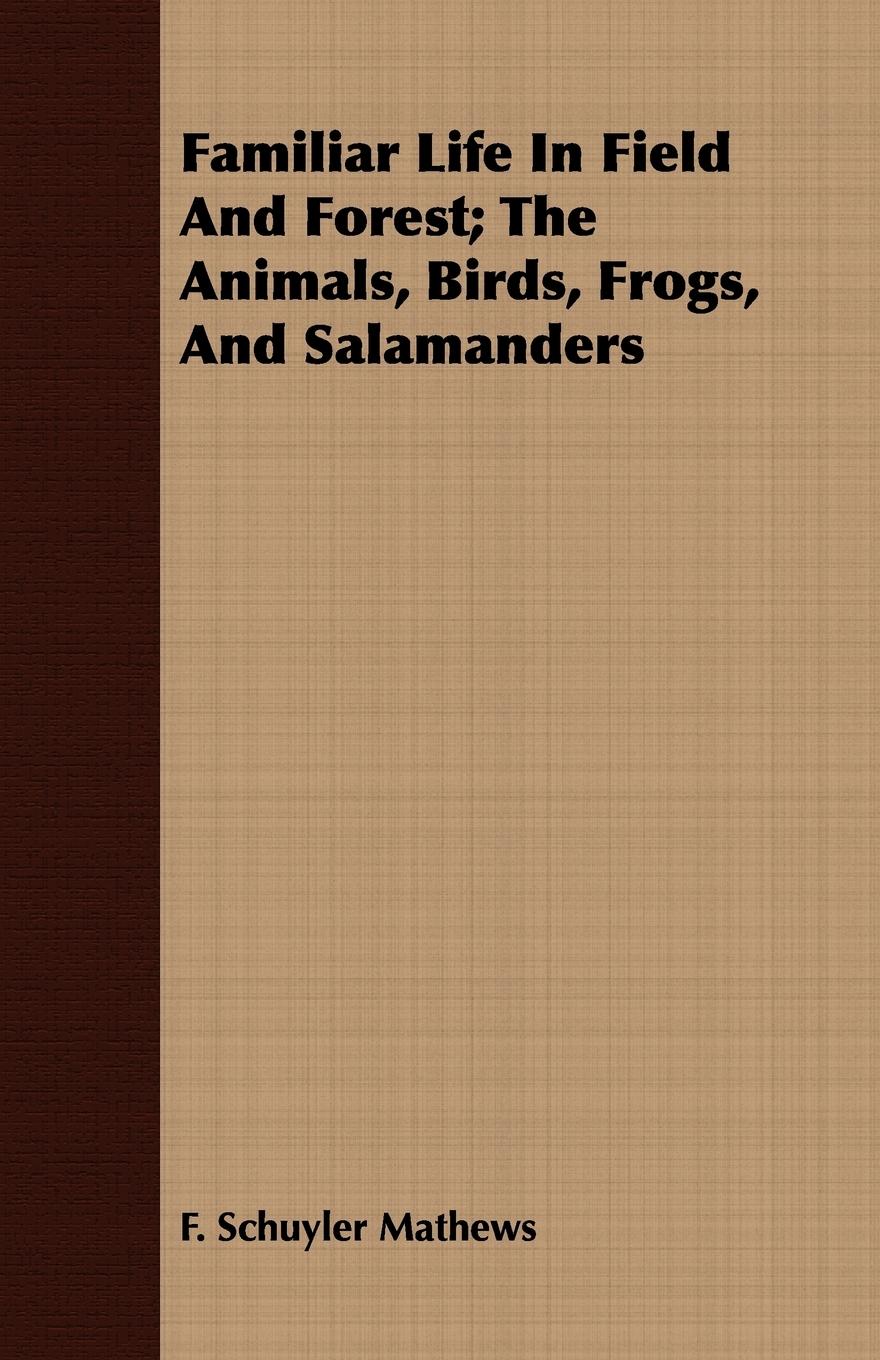 Vorderes Coverbild Familiar Life In Field And Forest; The Animals, Birds, Frogs, And Salamanders