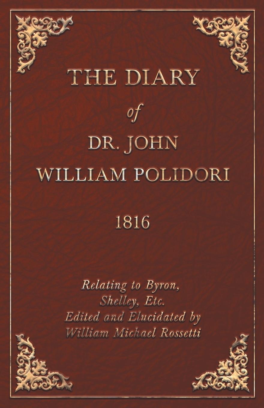 Vorderes Coverbild Diary, 1816, Relating to Byron, Shelley, Etc. Edited and Elucidated by William Michael Rossetti