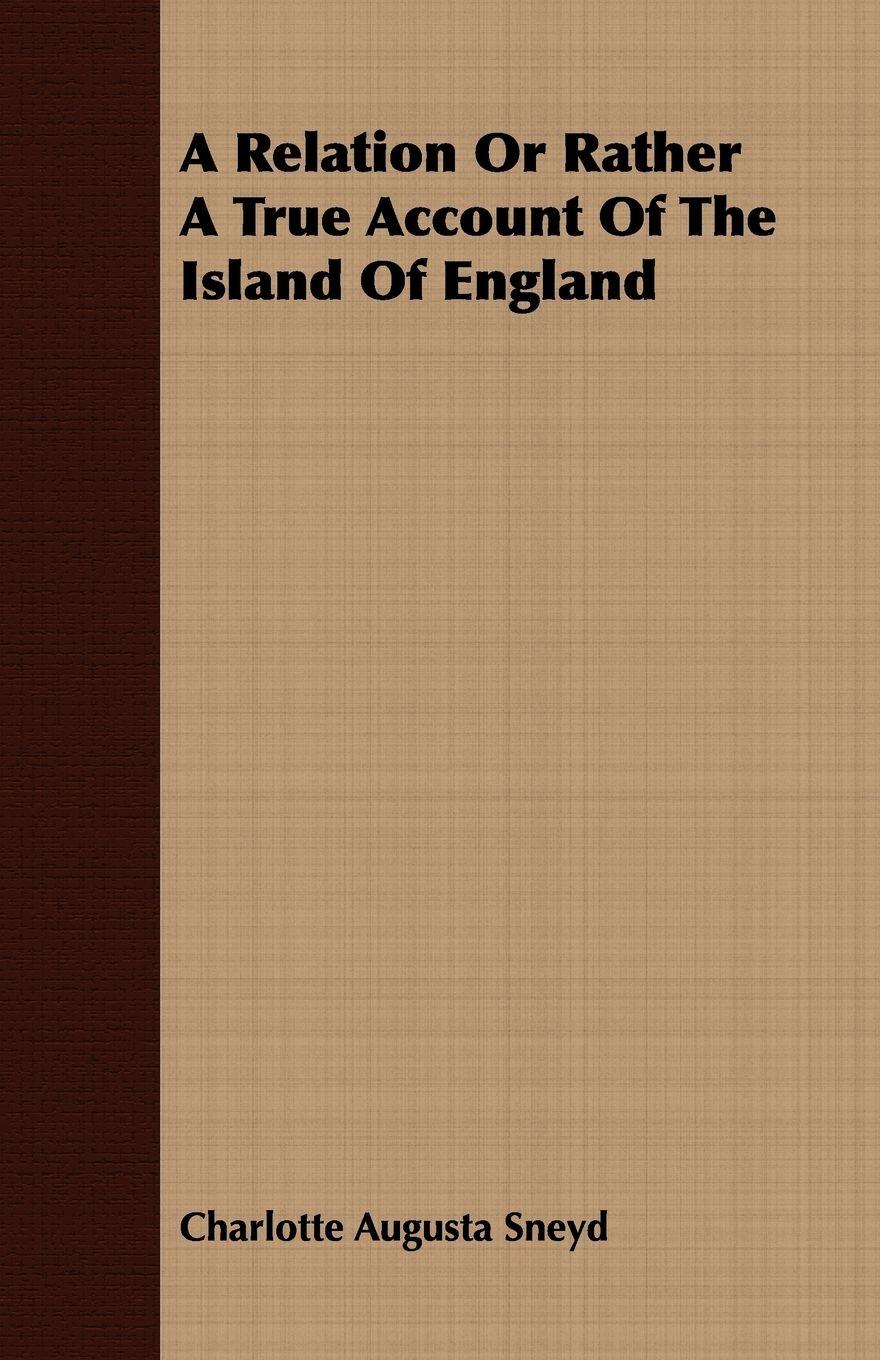 Vorderes Coverbild A Relation Or Rather A True Account Of The Island Of England