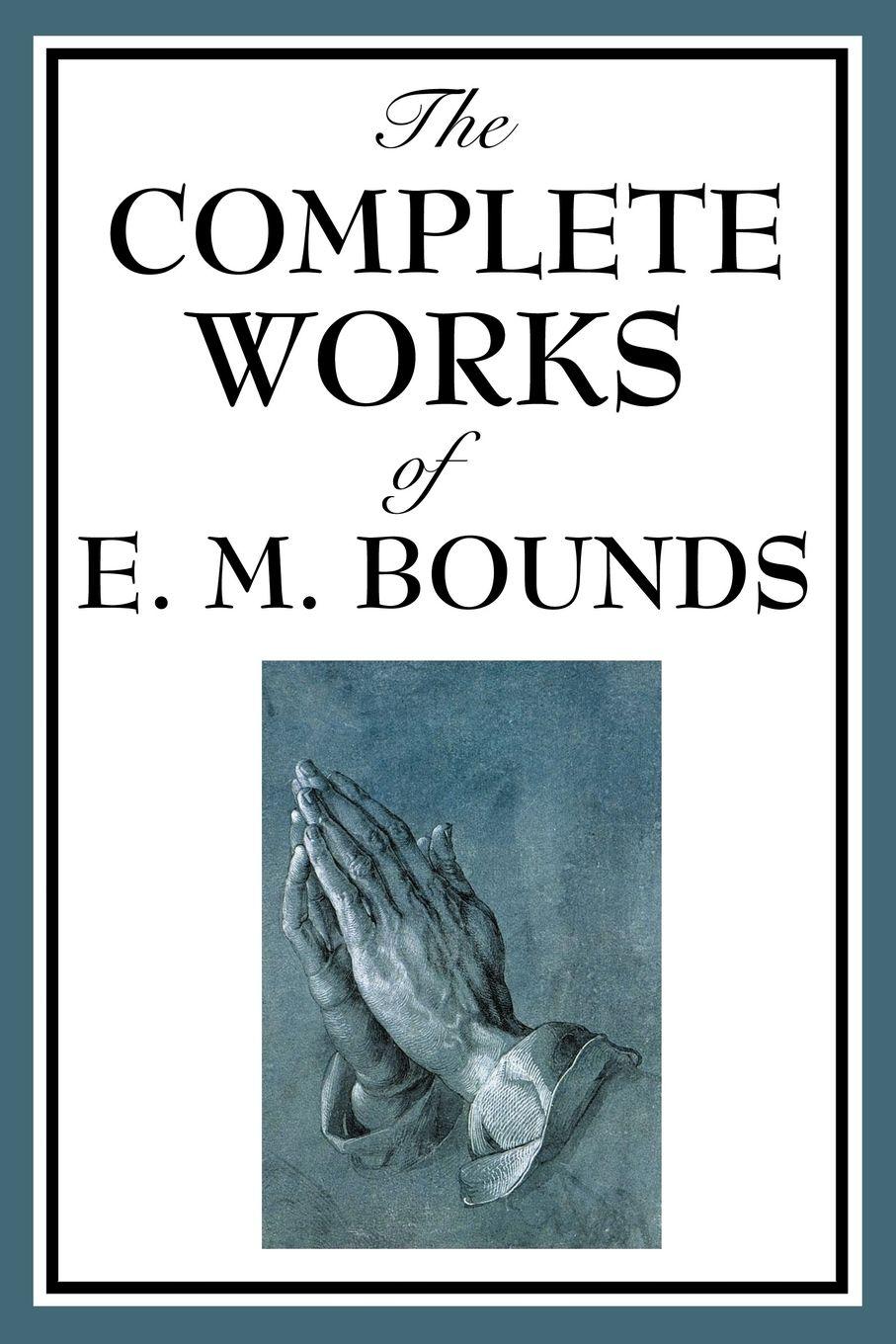 Vorderes Coverbild The Complete Works of E. M. Bounds