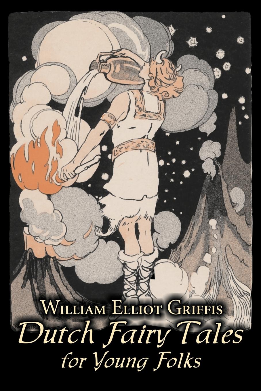 Vorderes Coverbild Dutch Fairy Tales for Young Folks by William Elliot Griffis, Fiction, Fairy Tales & Folklore - Country & Ethnic