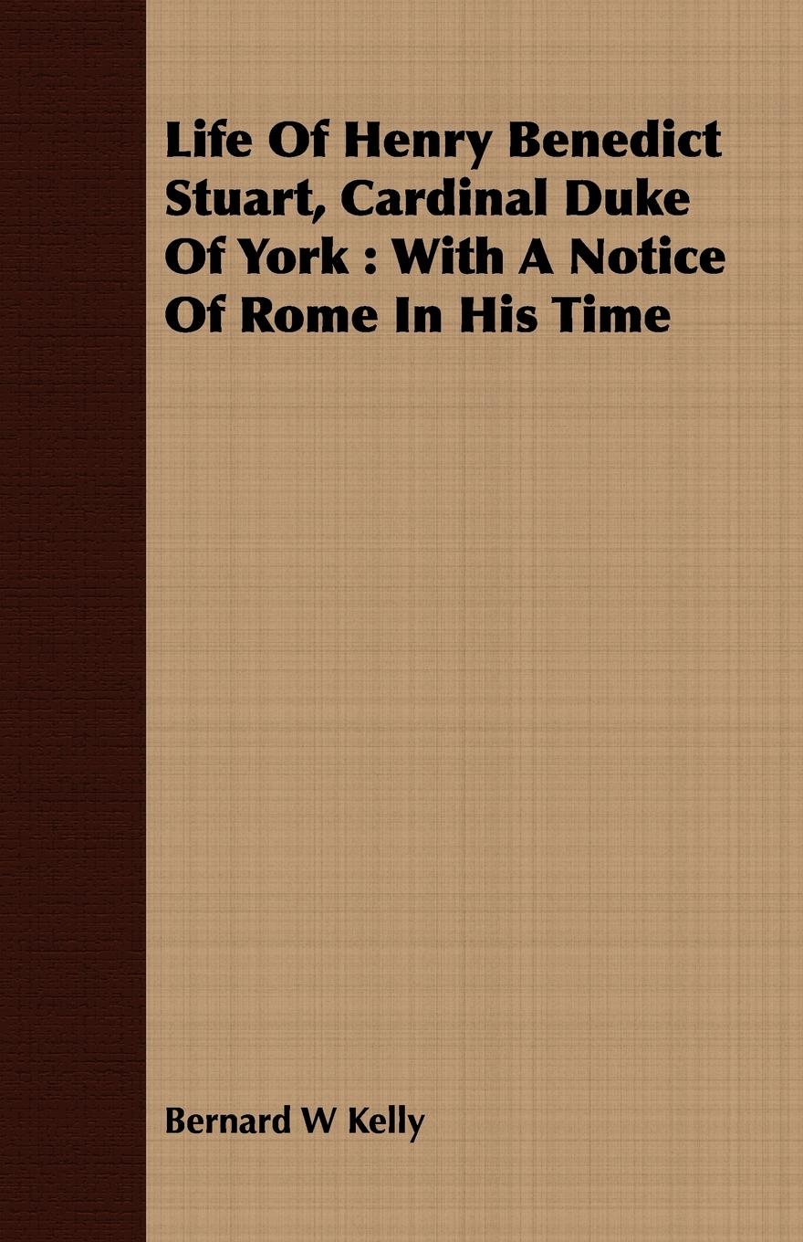 Vorderes Coverbild Life Of Henry Benedict Stuart, Cardinal Duke Of York