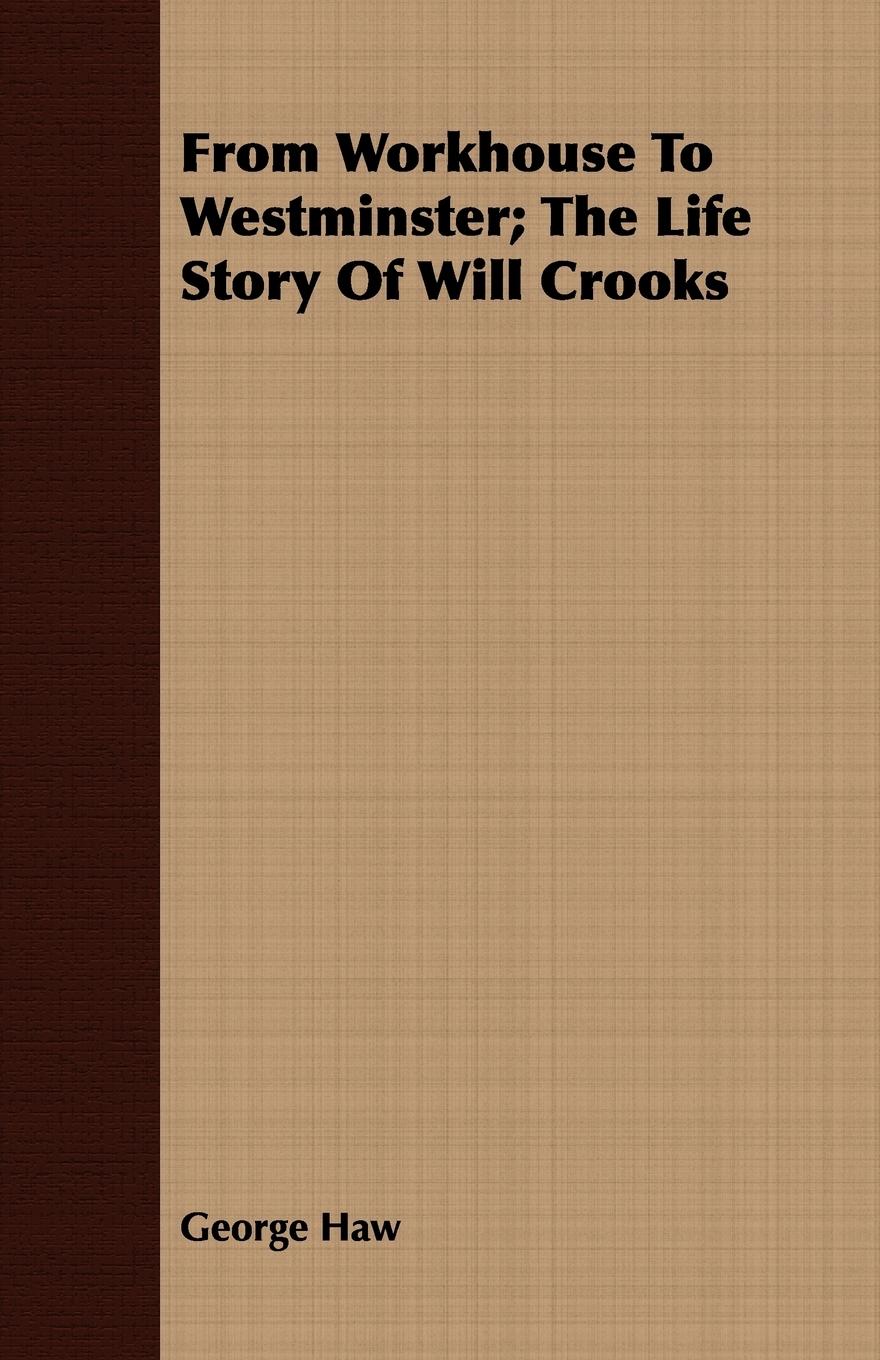 Vorderes Coverbild From Workhouse To Westminster; The Life Story Of Will Crooks
