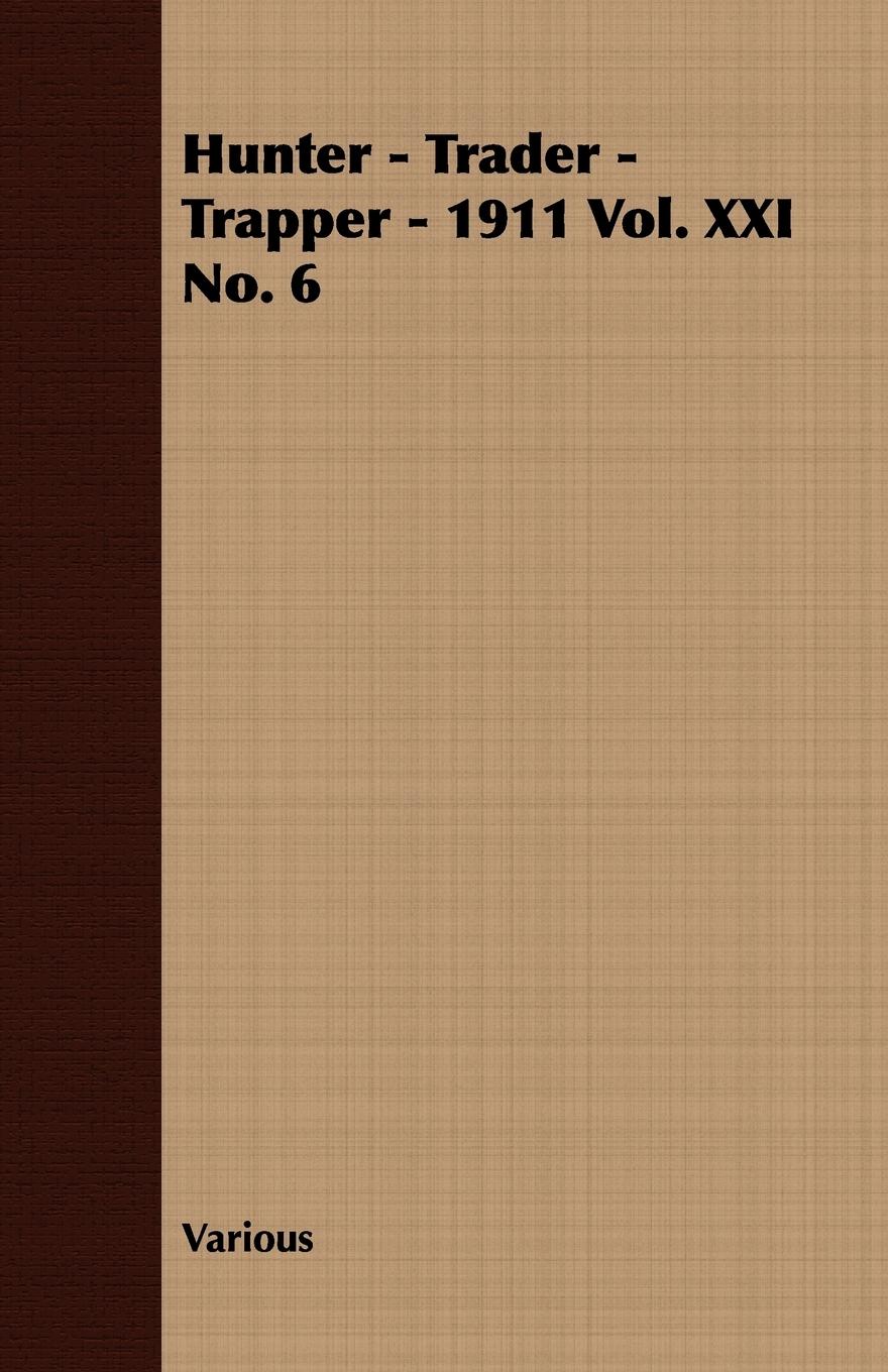 Vorderes Coverbild Hunter - Trader - Trapper - 1911 Vol. XXI No. 6