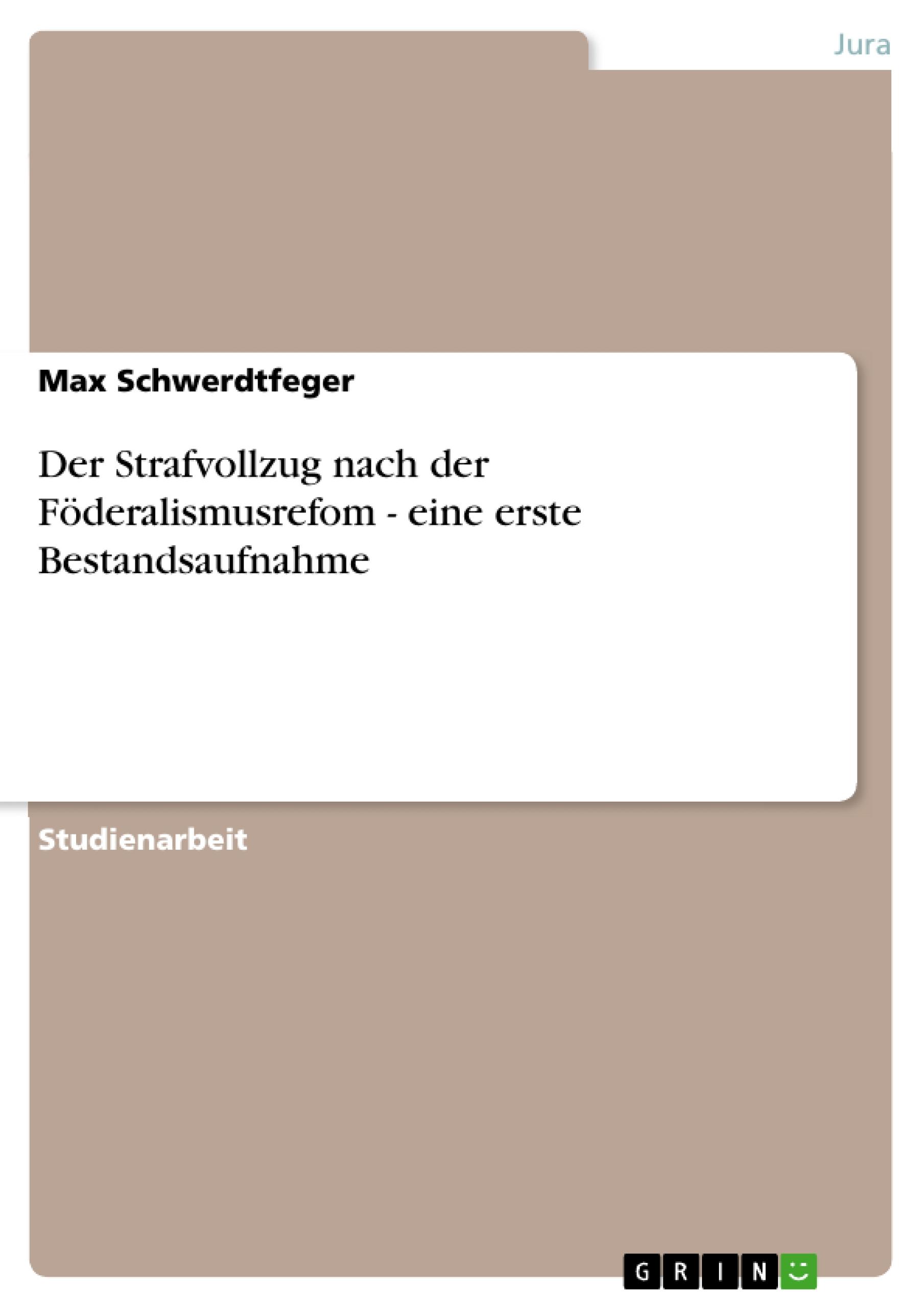 Vorderes Coverbild Der Strafvollzug nach der Föderalismusrefom - eine erste Bestandsaufnahme