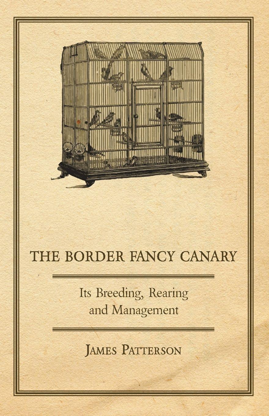 Vorderes Coverbild The Border Fancy Canary - Its Breeding, Rearing and Management