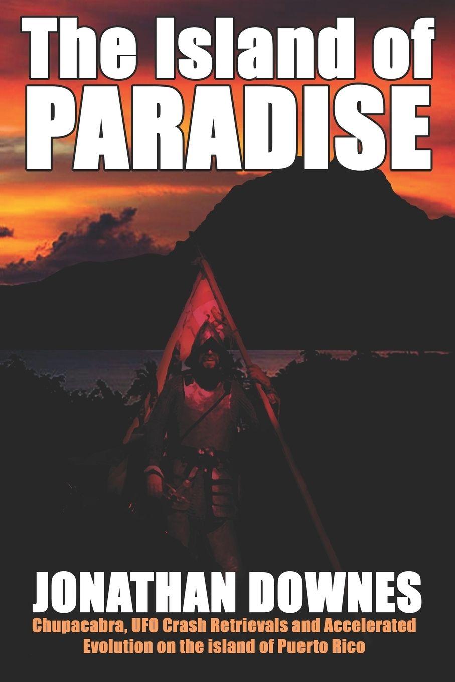 Vorderes Coverbild The Island of Paradise - Chupacabra, UFO Crash Retrievals, and Accelerated Evolution on the Island of Puerto Rico