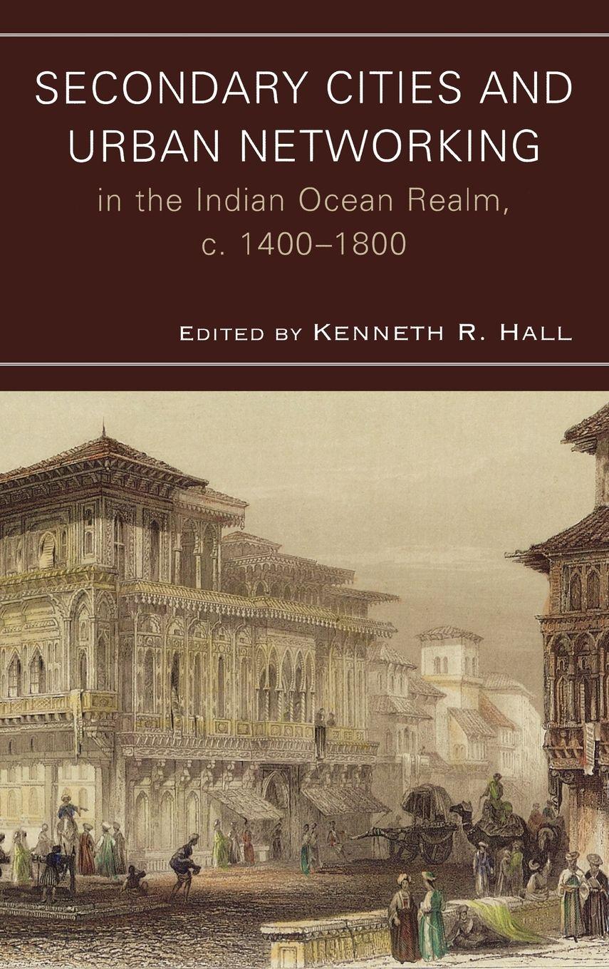 Vorderes Coverbild Secondary Cities and Urban Networking in the Indian Ocean Realm, C. 1400-1800