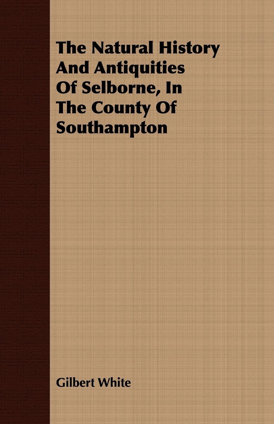 Vorderes Coverbild The Natural History And Antiquities Of Selborne, In The County Of Southampton