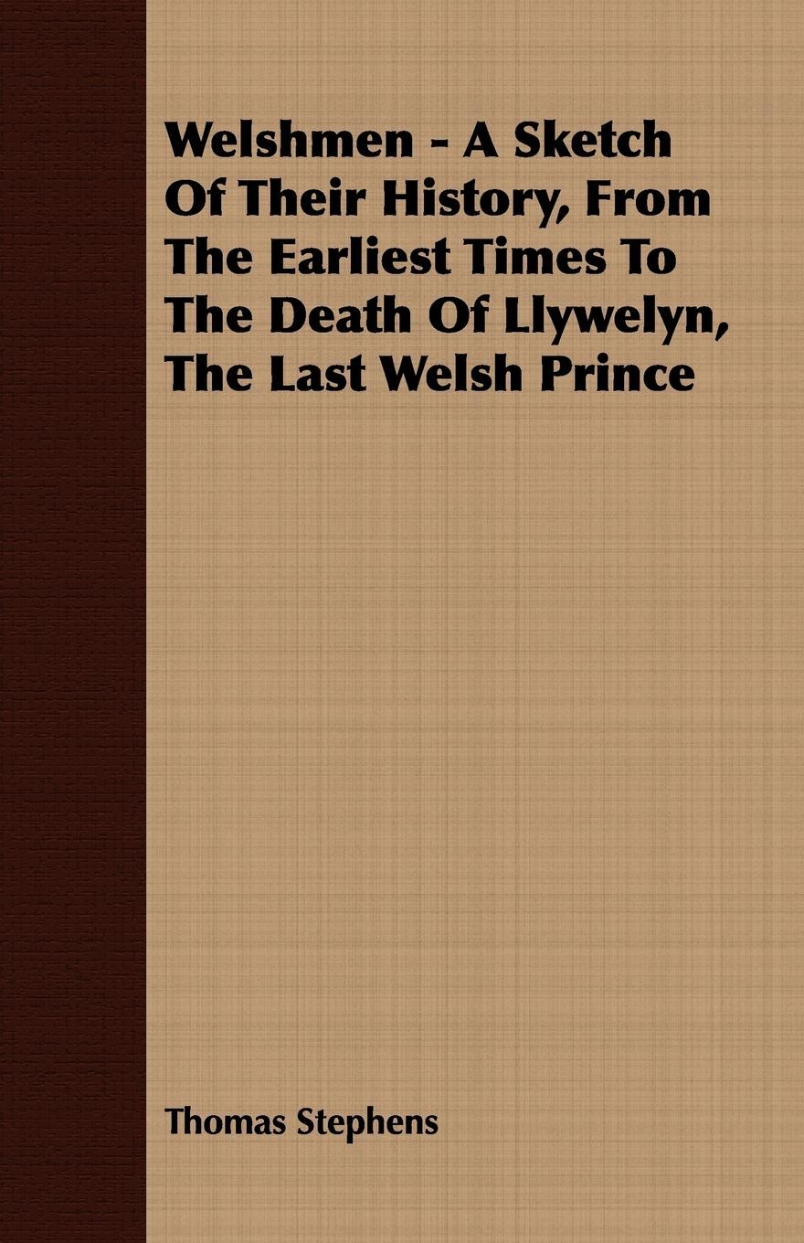 Vorderes Coverbild Welshmen - A Sketch of Their History, from the Earliest Times to the Death of Llywelyn, the Last Welsh Prince
