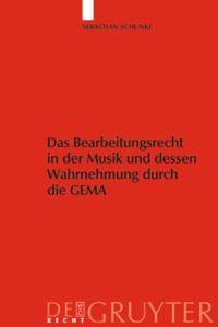 Vorderes Coverbild Das Bearbeitungsrecht in der Musik und dessen Wahrnehmung durch die GEMA