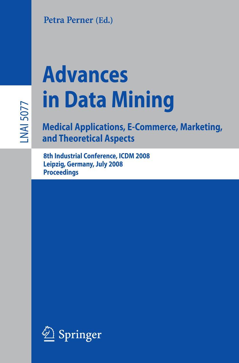 Vorderes Coverbild Advances in Data Mining. Medical Applications, E-Commerce, Marketing, and Theoretical Aspects