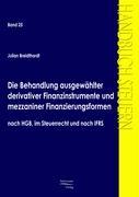 Vorderes Coverbild Die Behandlung ausgewählter derivativer Finanzinstrumente und mezzaniner Finanzierungsformen nach HGB, im Steuerrecht und nach IFRS