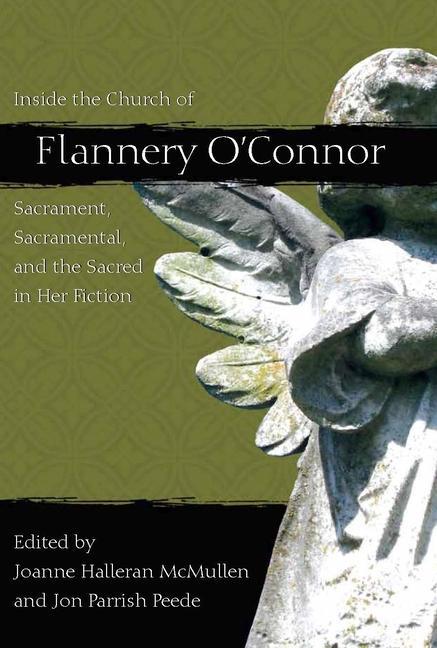 Vorderes Coverbild Inside the Church of Flannery O'Connor: Sacrament, Sacramental, and the Sacred in Her Fiction