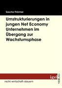 Vorderes Coverbild Die Notwendigkeit von Umstrukturierungen in Net Economy Unternehmen im Übergang zwischen Gründungs- und Wachstumsphase