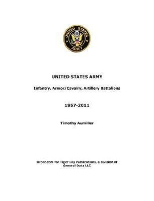 Vorderes Coverbild US Army: Infantry, Armor/Cavalry, Artillery Battalions 1957-2011