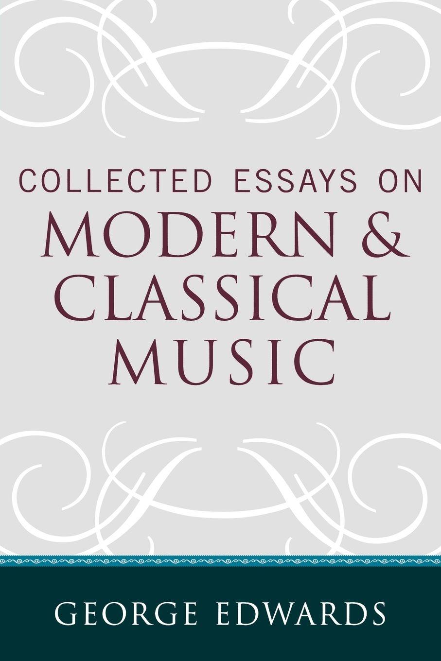 Vorderes Coverbild Collected Essays on Modern and Classical Music