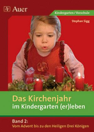 Vorderes Coverbild Das Kirchenjahr im Kindergarten (er)leben 02. Von Advent bis zu den Heiligen Drei Königen