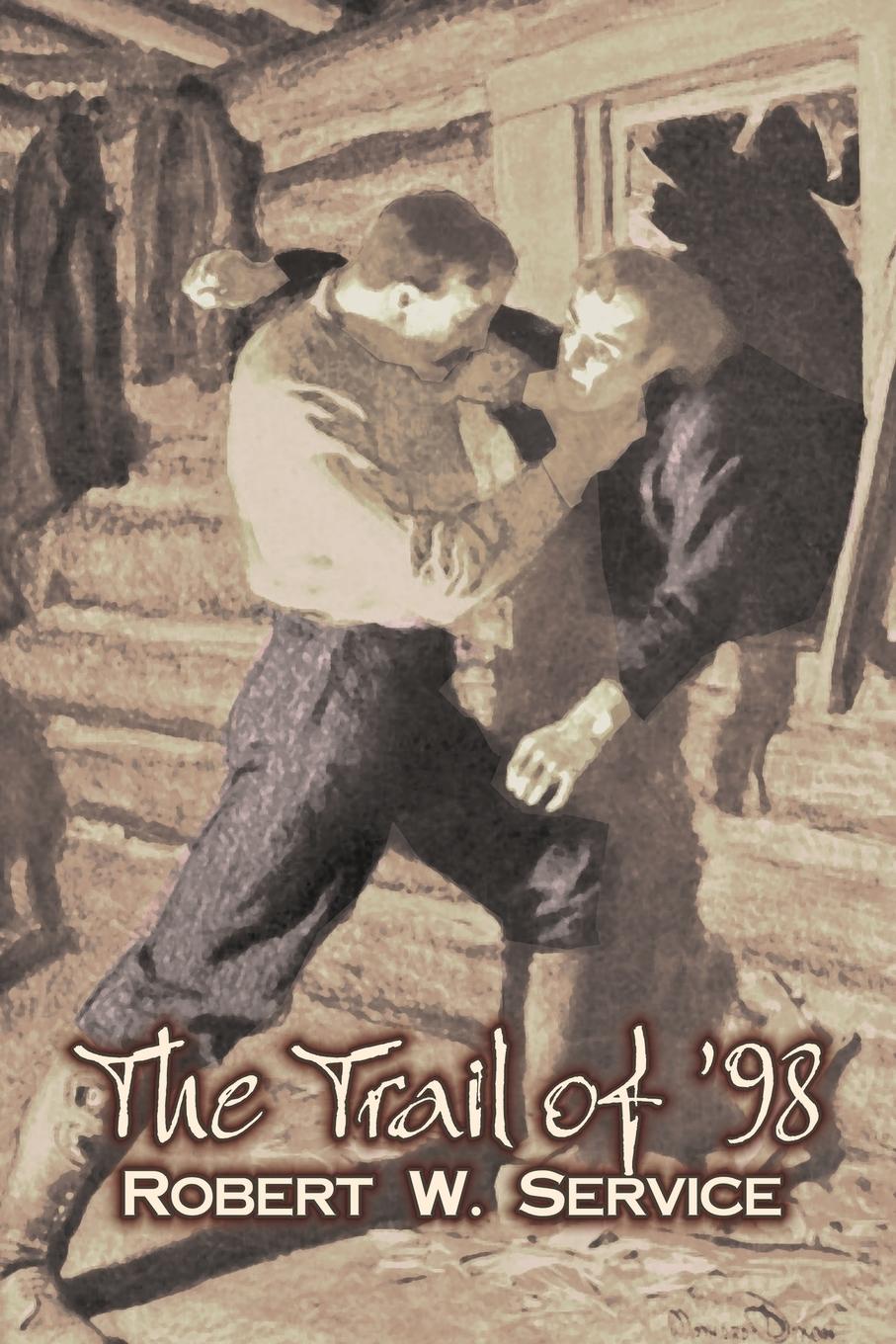 Vorderes Coverbild The Trail of '98 by Robert W. Service, Fiction, Westerns, Historical