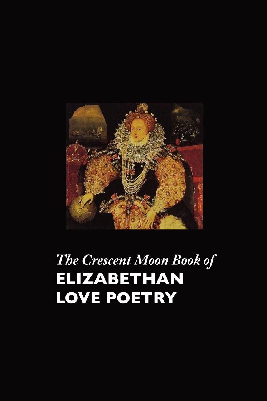 Vorderes Coverbild The Crescent Moon Book of Elizabethan Love Poetry