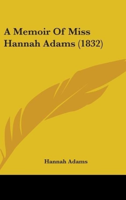 Vorderes Coverbild A Memoir Of Miss Hannah Adams (1832)