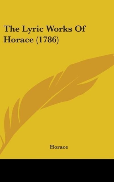 Vorderes Coverbild The Lyric Works Of Horace (1786)