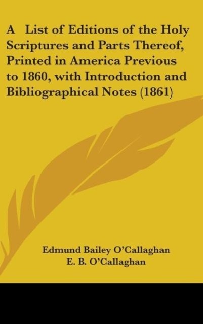 Vorderes Coverbild A List Of Editions Of The Holy Scriptures And Parts Thereof, Printed In America Previous To 1860, With Introduction And Bibliographical Notes (1861)