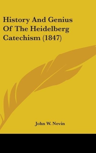 Vorderes Coverbild History And Genius Of The Heidelberg Catechism (1847)