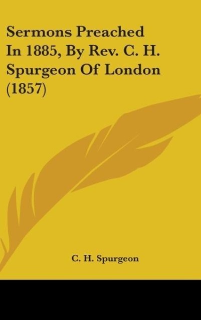 Vorderes Coverbild Sermons Preached In 1885, By Rev. C. H. Spurgeon Of London (1857)