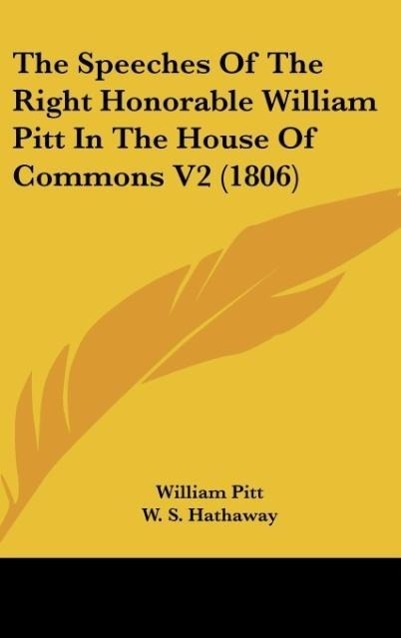 Vorderes Coverbild The Speeches Of The Right Honorable William Pitt In The House Of Commons V2 (1806)