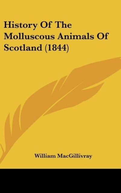 Vorderes Coverbild History Of The Molluscous Animals Of Scotland (1844)