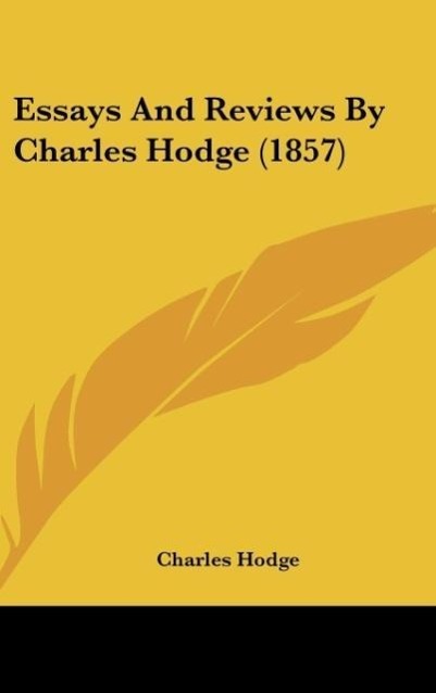 Vorderes Coverbild Essays And Reviews By Charles Hodge (1857)