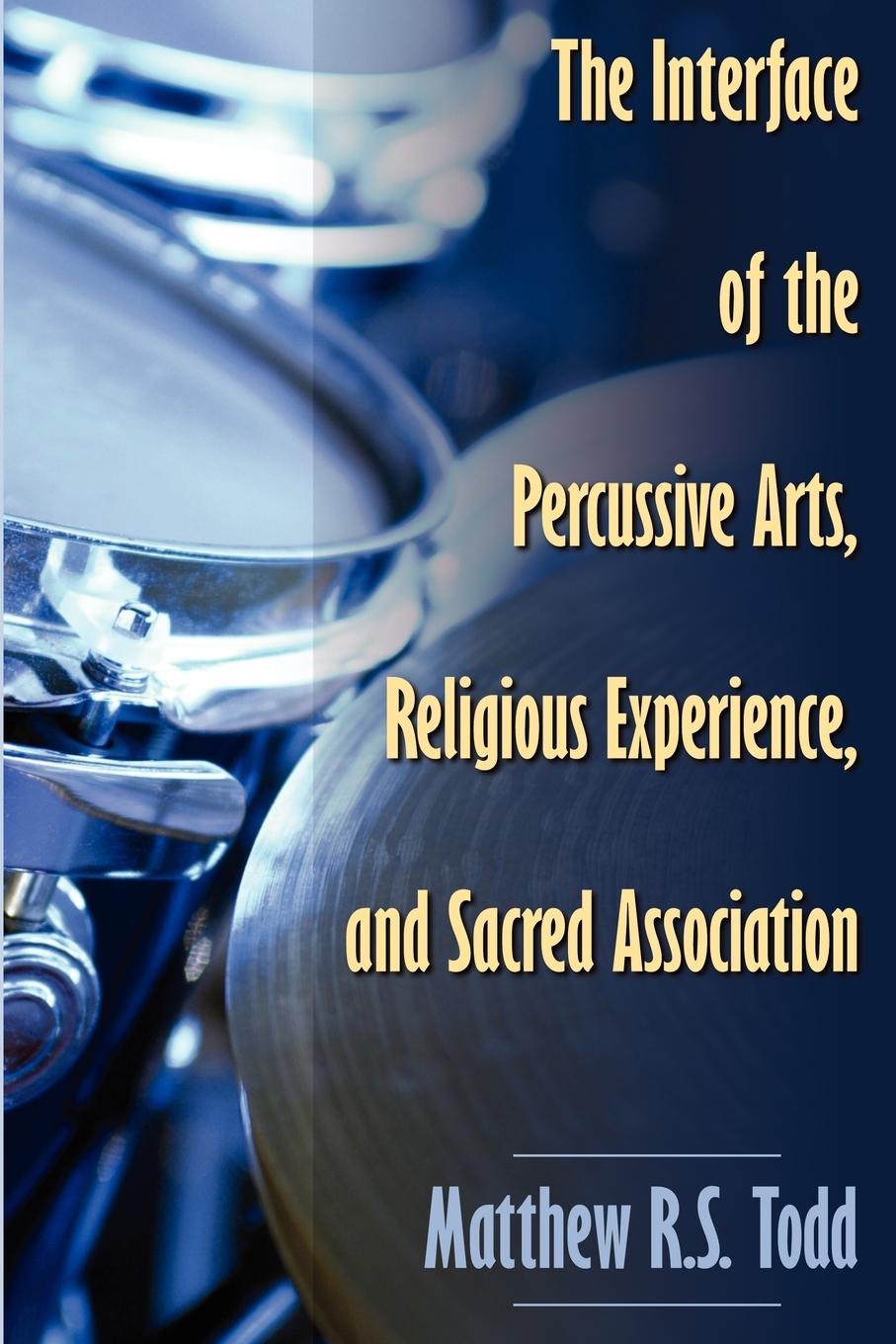 Vorderes Coverbild The Interface of the Percussive Arts, Religious Experience, and Sacred Association