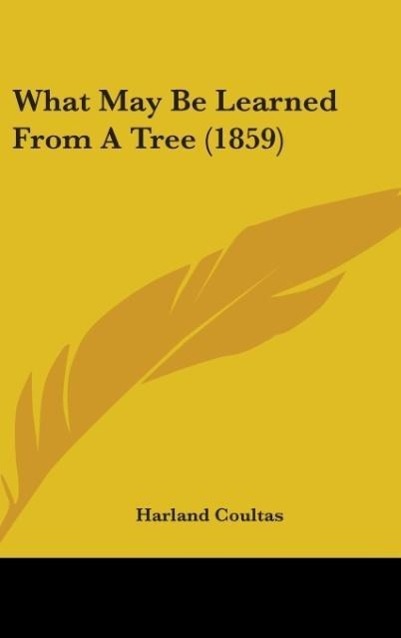 Vorderes Coverbild What May Be Learned From A Tree (1859)