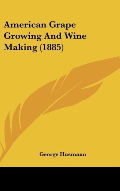 Vorderes Coverbild American Grape Growing And Wine Making (1885)
