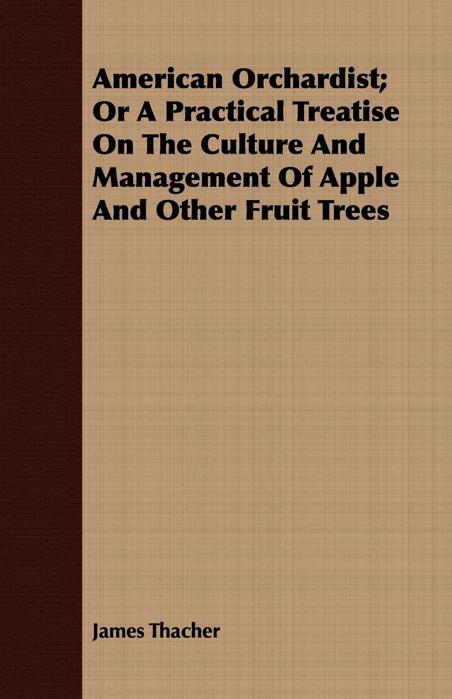 Vorderes Coverbild American Orchardist; Or A Practical Treatise On The Culture And Management Of Apple And Other Fruit Trees