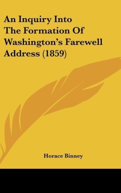 Vorderes Coverbild An Inquiry Into The Formation Of Washington's Farewell Address (1859)