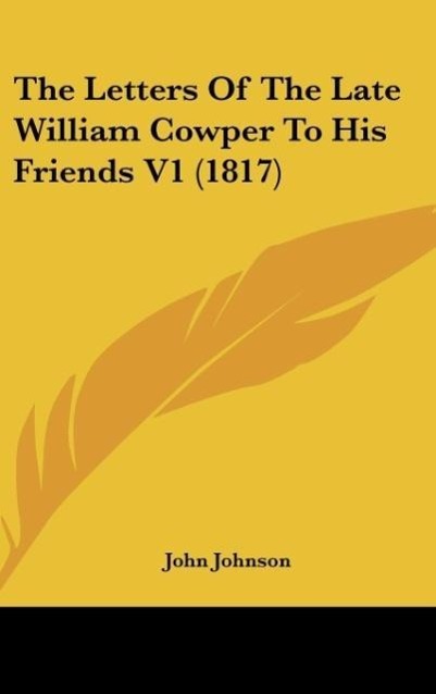 Vorderes Coverbild The Letters Of The Late William Cowper To His Friends V1 (1817)
