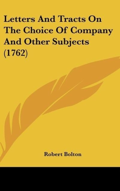 Vorderes Coverbild Letters And Tracts On The Choice Of Company And Other Subjects (1762)