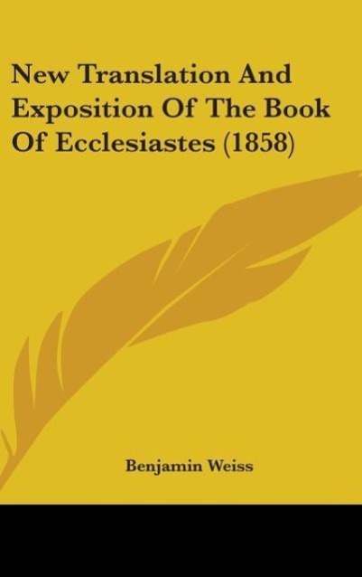 Vorderes Coverbild New Translation And Exposition Of The Book Of Ecclesiastes (1858)