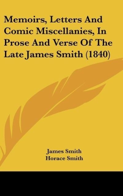Vorderes Coverbild Memoirs, Letters And Comic Miscellanies, In Prose And Verse Of The Late James Smith (1840)