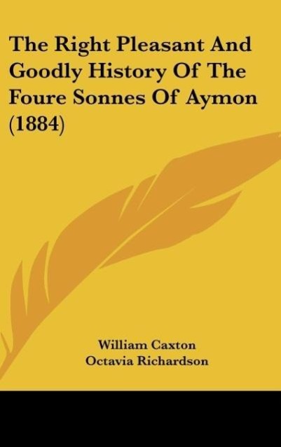 Vorderes Coverbild The Right Pleasant And Goodly History Of The Foure Sonnes Of Aymon (1884)
