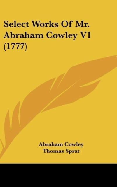 Vorderes Coverbild Select Works Of Mr. Abraham Cowley V1 (1777)