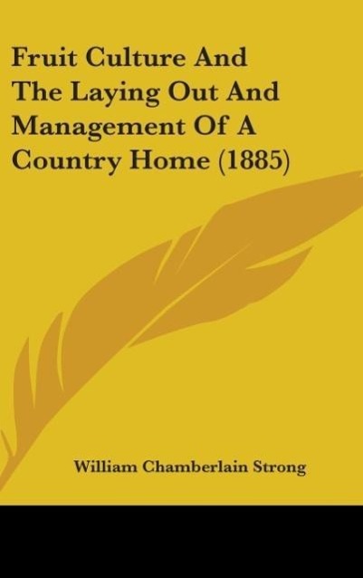 Vorderes Coverbild Fruit Culture And The Laying Out And Management Of A Country Home (1885)
