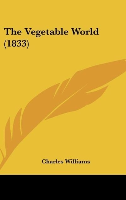 Vorderes Coverbild The Vegetable World (1833)
