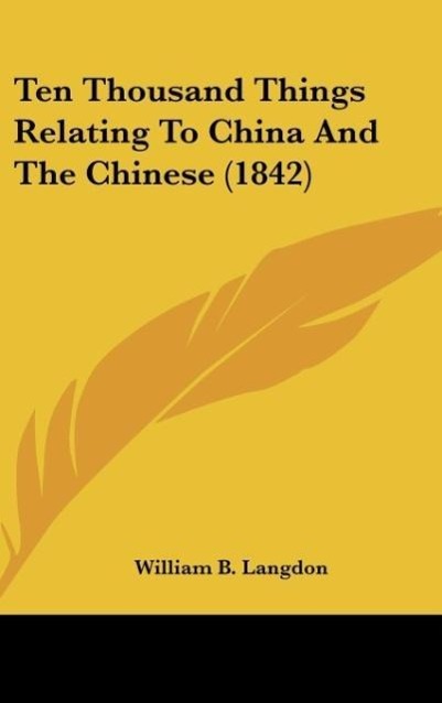 Vorderes Coverbild Ten Thousand Things Relating To China And The Chinese (1842)