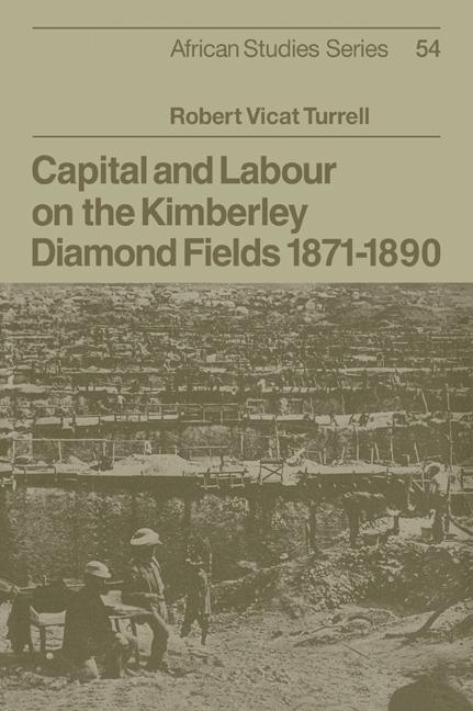 Vorderes Coverbild Capital and Labour on the Kimberley Diamond Fields, 1871 1890
