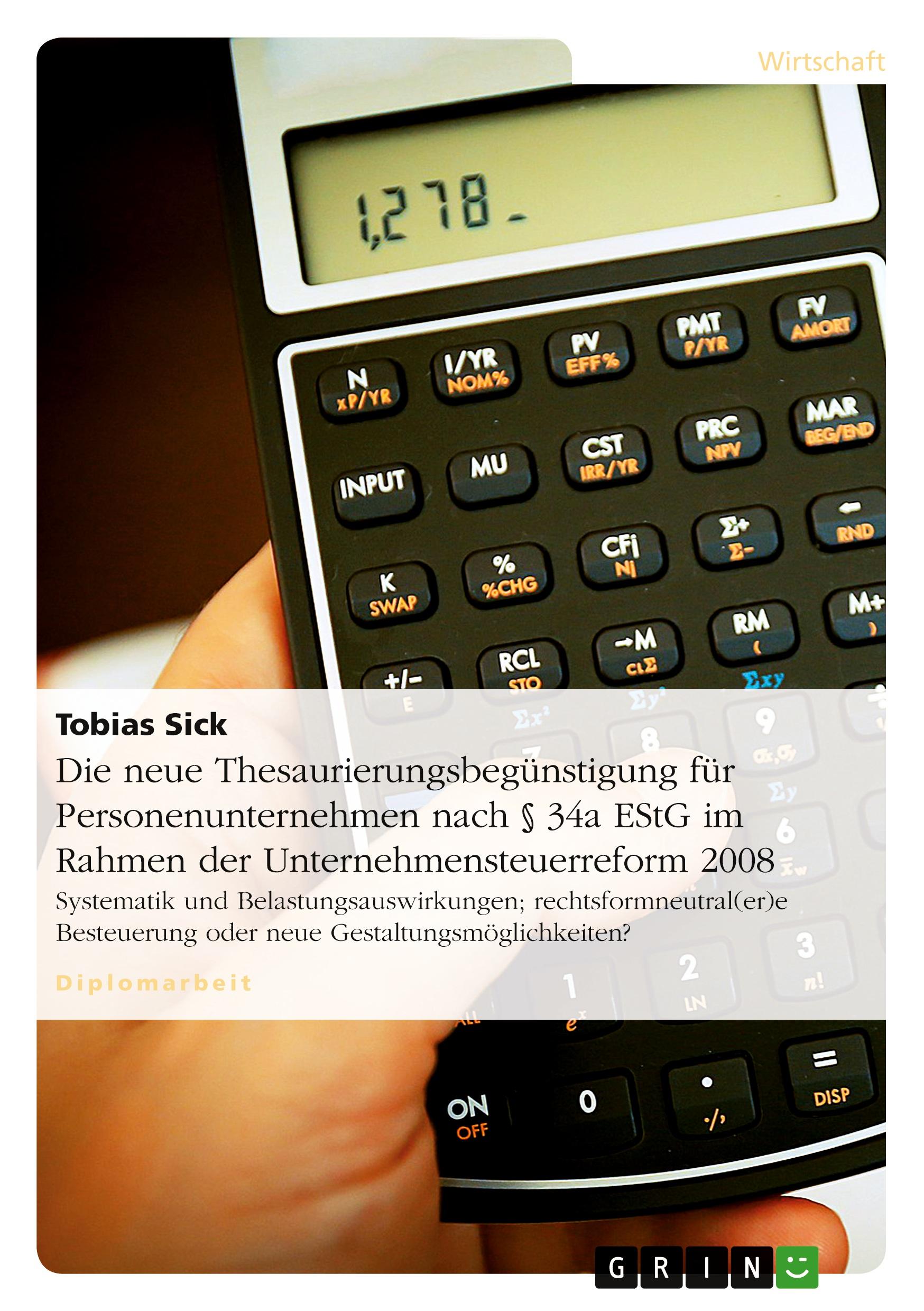 Vorderes Coverbild Die neue Thesaurierungsbegünstigung für Personenunternehmen nach § 34a EStG im Rahmen der Unternehmensteuerreform 2008